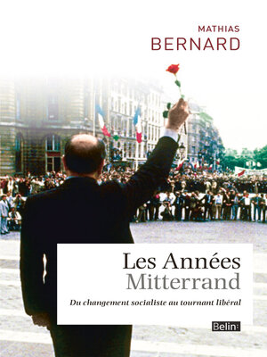 cover image of Les Années Mitterrand. Du changement socialiste au tournant libéral